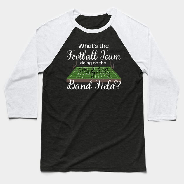 Marching Band Gift Football Team on the Band Field Funny Baseball T-Shirt by MalibuSun